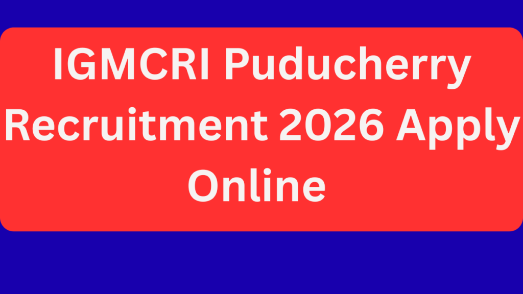 IGMCRI Puducherry Recruitment