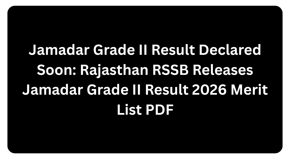 Jamadar Grade II Result Declared Soon